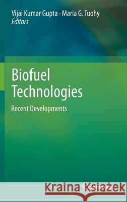 Biofuel Technologies: Recent Developments Gupta, Vijai Kumar 9783642345180