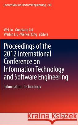 Proceedings of the 2012 International Conference on Information Technology and Software Engineering: Information Technology Lu, Wei 9783642345272 Springer
