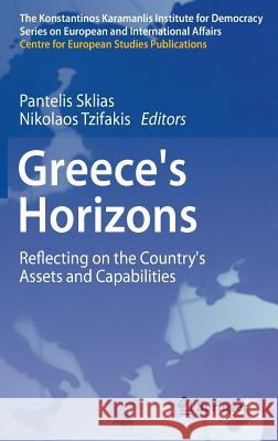 Greece's Horizons: Reflecting on the Country's Assets and Capabilities Pantelis Sklias, Nikolaos Tzifakis 9783642345333 Springer-Verlag Berlin and Heidelberg GmbH & 
