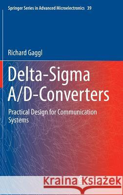 Delta-SIGMA A/D-Converters: Practical Design for Communication Systems Gaggl, Richard 9783642345425 Springer