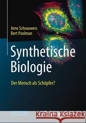 Synthetische Biologie - Der Mensch ALS Schöpfer? Schrauwers, Arno 9783642345920 Springer Spektrum