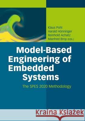 Model-Based Engineering of Embedded Systems: The Spes 2020 Methodology Pohl, Klaus 9783642346132 SPRINGER