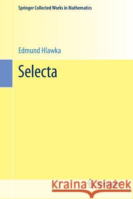 Selecta Edmund Hlawka Peter M. Gruber Wolfgang M. Schmidt 9783642346224