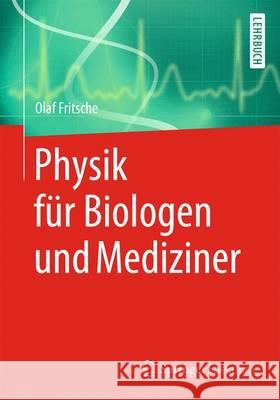 Physik Für Biologen Und Mediziner Fritsche, Olaf 9783642346651