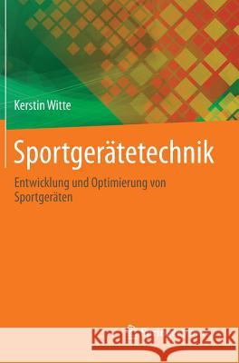 Sportgerätetechnik: Entwicklung Und Optimierung Von Sportgeräten Witte, Kerstin 9783642347016