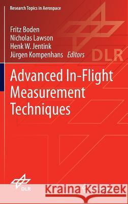 Advanced In-Flight Measurement Techniques Fritz Boden Nicholas Lawson Henk W. Jentink 9783642347375 Springer