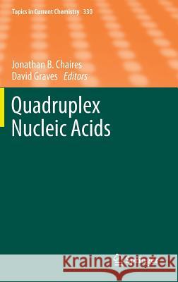 Quadruplex Nucleic Acids Jonathan B. Chaires David Graves 9783642347429 Springer