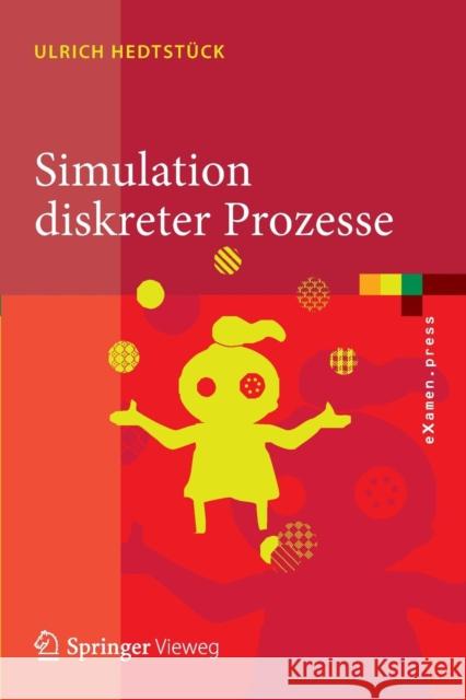 Simulation Diskreter Prozesse: Methoden Und Anwendungen Hedtstück, Ulrich 9783642348709