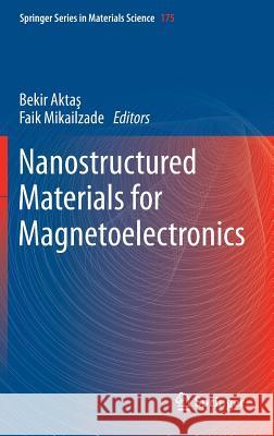 Nanostructured Materials for Magnetoelectronics Bekir Akta Faik Mikailzade 9783642349577 Springer