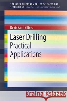 Laser Drilling: Practical Applications Yilbas, Bekir Sami 9783642349812