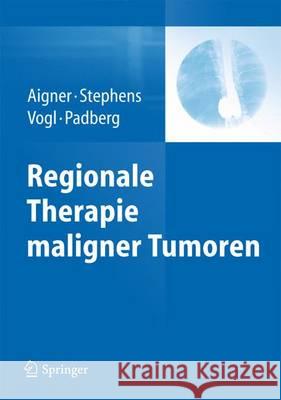 Regionale Therapie Maligner Tumoren Aigner, Karl Reinhard 9783642350139 Springer