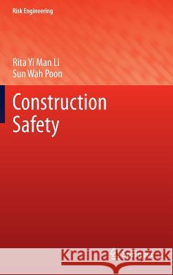 Construction Safety Rita Yi Man Li, Sun Wah Poon 9783642350450 Springer-Verlag Berlin and Heidelberg GmbH & 