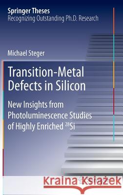Transition-Metal Defects in Silicon: New Insights from Photoluminescence Studies of Highly Enriched 28si Steger, Michael 9783642350788 Springer