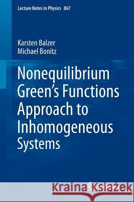 Nonequilibrium Green's Functions Approach to Inhomogeneous Systems Karsten Balzer, Michael Bonitz 9783642350818