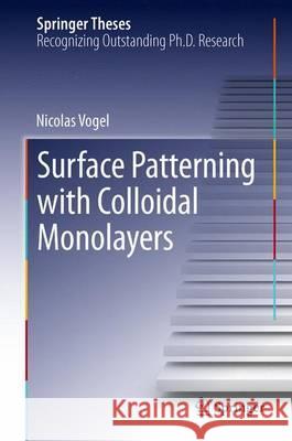 Surface Patterning with Colloidal Monolayers Nicolas Vogel 9783642351327 Springer-Verlag Berlin and Heidelberg GmbH & 