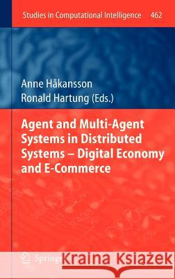 Agent and Multi-Agent Systems in Distributed Systems - Digital Economy and E-Commerce Anne Hakansson Ronald Hartung 9783642352072 Springer, Berlin