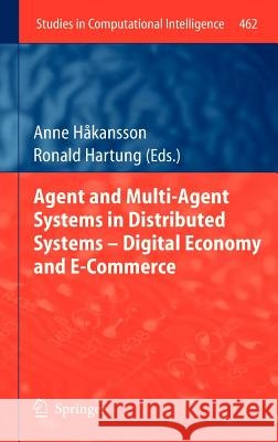 Agent and Multi-Agent Systems in Distributed Systems - Digital Economy and E-Commerce Anne Hakansson Ronald Hartung 9783642352072