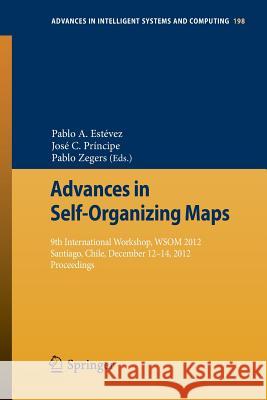 Advances in Self-Organizing Maps: 9th International Workshop, Wsom 2012 Santiago, Chile, December 12-14, 2012 Proceedings Estévez, Pablo A. 9783642352294 Springer