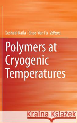 Polymers at Cryogenic Temperatures Susheel Kalia 9783642353345