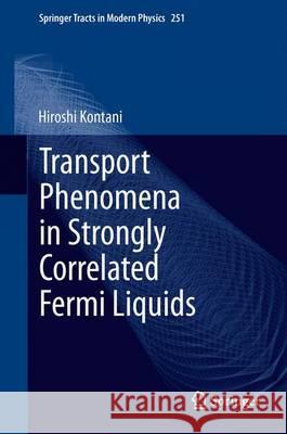 Transport Phenomena in Strongly Correlated Fermi Liquids Hiroshi Kontani 9783642353642 Springer