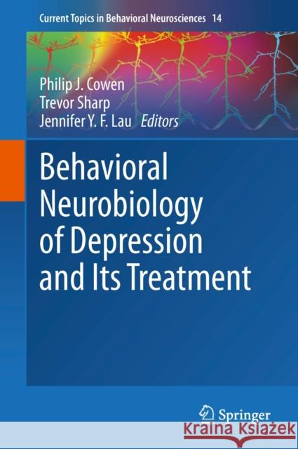 Behavioral Neurobiology of Depression and Its Treatment Philip J. Cowen Trevor Sharp Jennifer Y. F. Lau 9783642354243 Springer