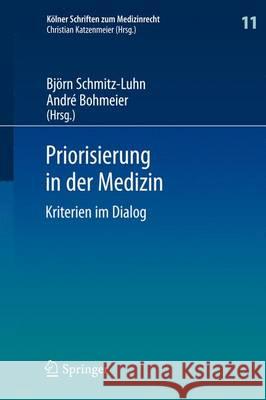 Priorisierung in Der Medizin: Kriterien Im Dialog Schmitz-Luhn, Björn 9783642354472 Springer