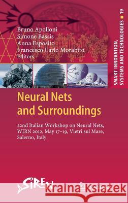 Neural Nets and Surroundings: 22nd Italian Workshop on Neural Nets, WIRN 2012, May 17-19, Vietri sul Mare, Salerno, Italy Bruno Apolloni, Simone Bassis, Anna Esposito, Francesco Carlo Morabito 9783642354663