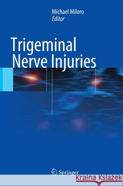 Trigeminal Nerve Injuries Michael Miloro 9783642355387