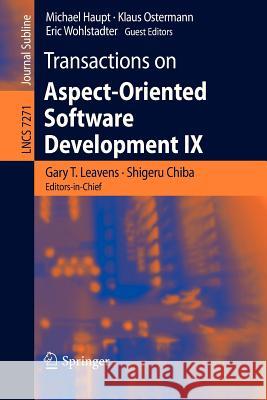 Transactions on Aspect-Oriented Software Development IX Gary T. Leavens, Shigeru Chiba, Michael Haupt, Klaus Ostermann, Eric Wohlstadter 9783642355509