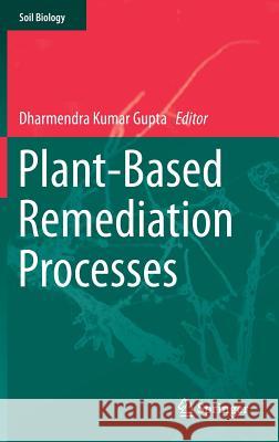 Plant-Based Remediation Processes Dharmendra Kumar Gupta 9783642355639
