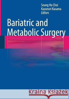 Bariatric and Metabolic Surgery Seung Ho Choi 9783642355905