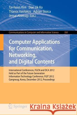 Computer Applications for Communication, Networking, and Digital Contents: International Conferences, Fgcn and Dca 2012, Held as Part of the Future Ge Kim, Tai-hoon 9783642355936