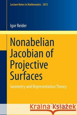 Nonabelian Jacobian of Projective Surfaces: Geometry and Representation Theory Reider, Igor 9783642356612 0