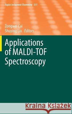Applications of Maldi-Tof Spectroscopy Cai, Zongwei 9783642356643 Springer, Berlin