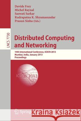 Distributed Computing and Networking: 14th International Conference, ICDCN 2013, Mumbai, India, January 3-6, 2013. Proceedings Davide Frey, Michel Raynal, Saswati Sarkar, Rudrapatna K. Shyamasundar, Prasun Sinha 9783642356674