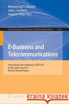 E-Business and Telecommunications: International Joint Conference, Icete 2011, Seville, Spain, July 18-21, 2011. Revised Selected Papers Obaidat, Mohammad S. 9783642357541 Springer