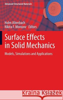Surface Effects in Solid Mechanics: Models, Simulations and Applications Altenbach, Holm 9783642357824