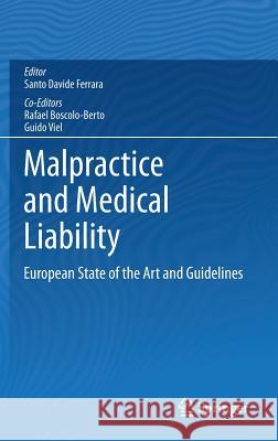 Malpractice and Medical Liability: European State of the Art and Guidelines Ferrara, Santo Davide 9783642358302