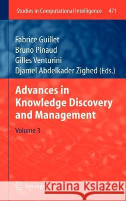 Advances in Knowledge Discovery and Management Fabrice Guillet Bruno Pinaud Gilles Venturini 9783642358548