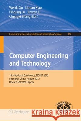 Computer Engineering and Technology: 16th National Conference, Nccet 2012, Shanghai, China, August 17-19, 2012, Revised Selected Papers Xu, Weixia 9783642358975 Springer