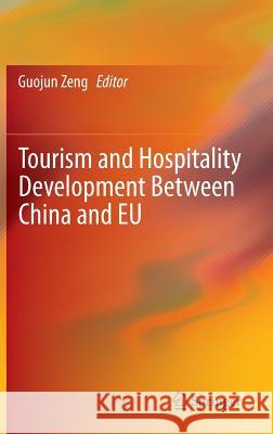 Tourism and Hospitality Development Between China and Eu Zeng, Guojun 9783642359095
