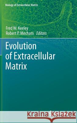 Evolution of Extracellular Matrix Fred W. Keeley Robert P. Mecham 9783642360015 Springer