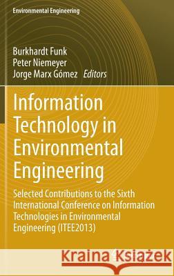 Information Technology in Environmental Engineering: Selected Contributions to the Sixth International Conference on Information Technologies in Envir Funk, Burkhardt 9783642360107