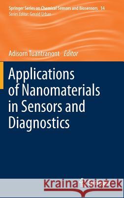 Applications of Nanomaterials in Sensors and Diagnostics Adisorn Tuantranont 9783642360244 Springer