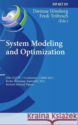System Modeling and Optimization: 25th Ifip Tc 7 Conference, Csmo 2011, Berlin, Germany, September 12-16, 2011, Revised Selected Papers Hömberg, Dietmar 9783642360619 Springer