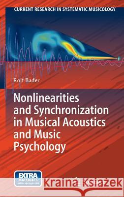 Nonlinearities and Synchronization in Musical Acoustics and Music Psychology Rolf Bader 9783642360978