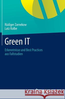 Green It: Erkenntnisse Und Best Practices Aus Fallstudien Zarnekow, Rüdiger 9783642361517 Springer Gabler