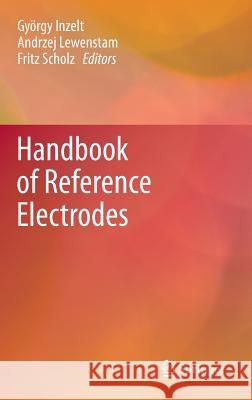 Handbook of Reference Electrodes Gyorgy Inzelt Andrzej Lewenstam Fritz Scholz 9783642361876 Springer