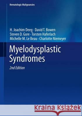 Myelodysplastic Syndromes H. Joachim Deeg David T. Bowen Steven D. Gore 9783642362286
