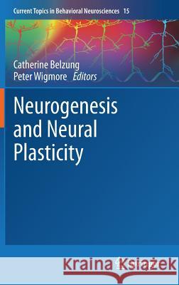 Neurogenesis and Neural Plasticity Catherine Belzung Peter Wigmore 9783642362316 Springer